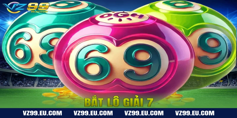 Bí Quyết Bắt Lô Giải 7 Chuẩn Xác Từ Cao Thủ