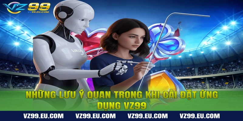 Cách Cài Đặt Ứng Dụng VZ99 Trên Điện Thoại