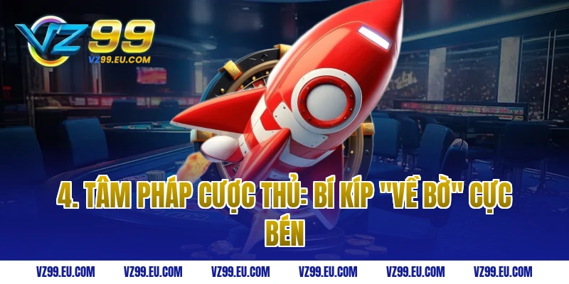 4. Tâm Pháp Cược Thủ: Bí Kíp "Về Bờ" Cực Bén