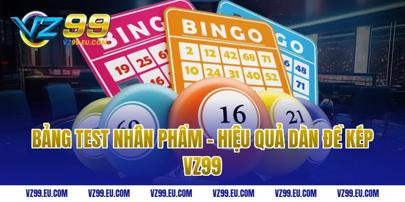 Bảng Test Nhân Phẩm - Hiệu Quả Dàn Đề Kép VZ99