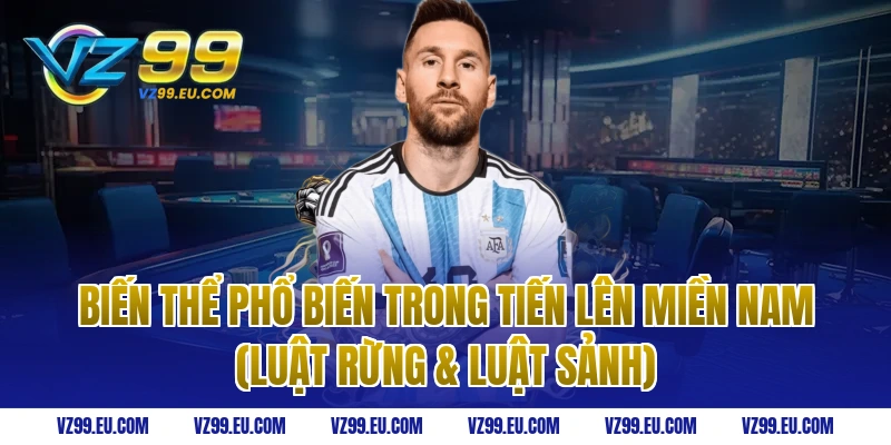 Biến thể phổ biến trong tiến lên miền nam (Luật rừng & Luật sảnh)