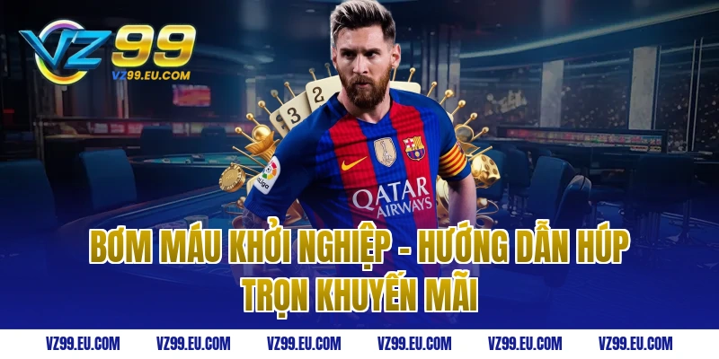 Bơm Máu Khởi Nghiệp - Hướng Dẫn Húp Trọn Khuyến Mãi
