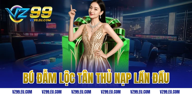 Bú đẫm lộc tân thủ nạp lần đầu