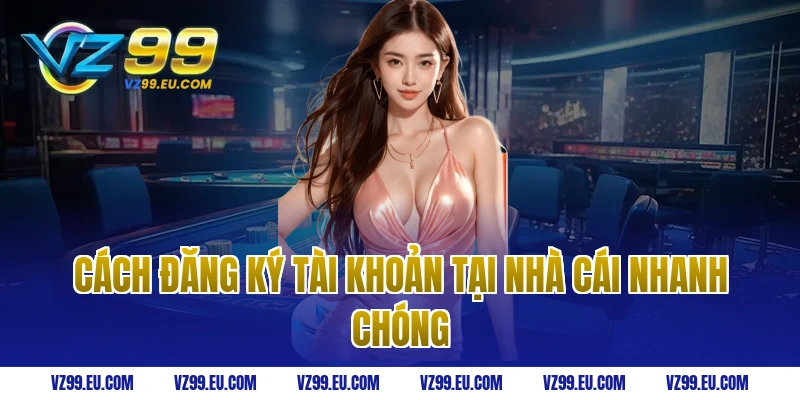 Cách đăng ký tài khoản tại nhà cái nhanh chóng