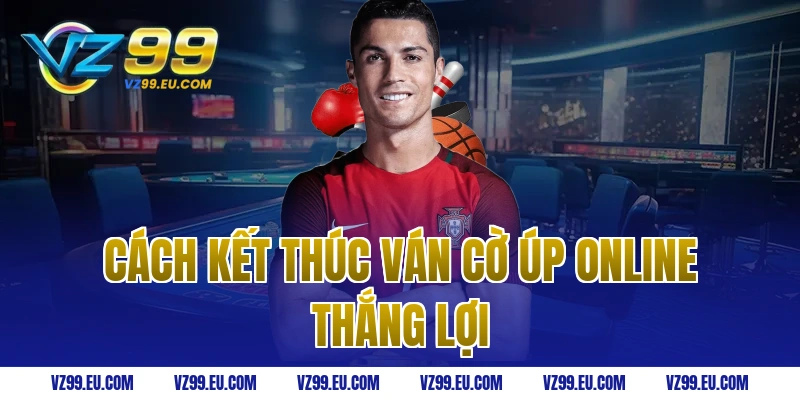 Cách kết thúc ván cờ úp online thắng lợi
