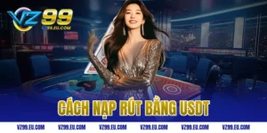 cách nạp rút bằng USDT