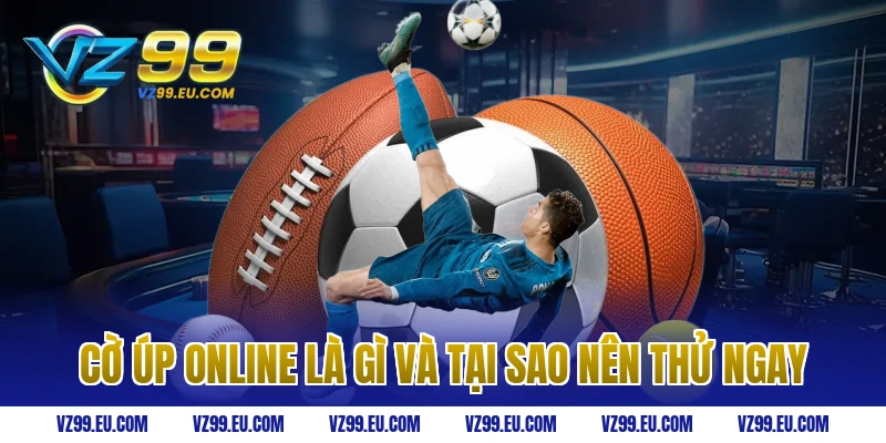 Cờ úp online là gì và tại sao nên thử ngay