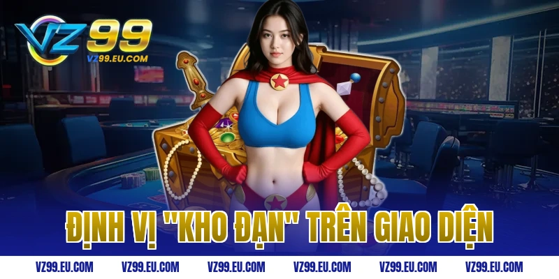 Định vị "kho đạn" trên giao diện