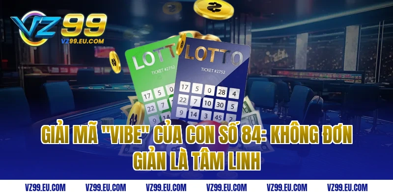 Giải mã "Vibe" của con số 84: Không đơn giản là tâm linh