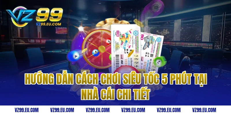 Hướng dẫn cách chơi siêu tốc 5 phút tại nhà cái chi tiết