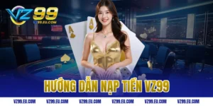 hướng dẫn nạp tiền VZ99