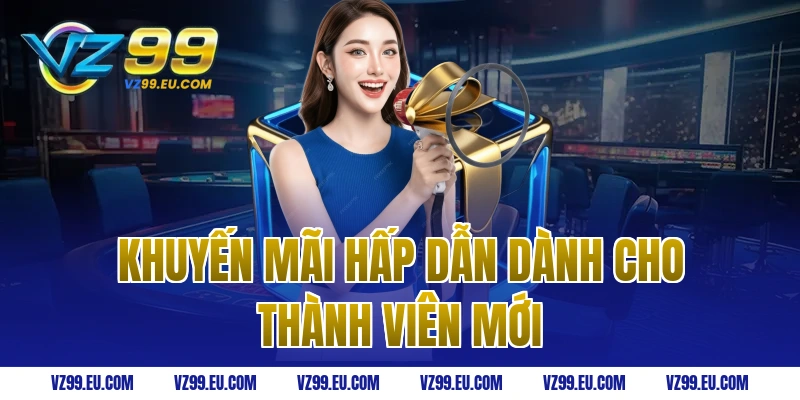 Khuyến mãi hấp dẫn dành cho thành viên mới
