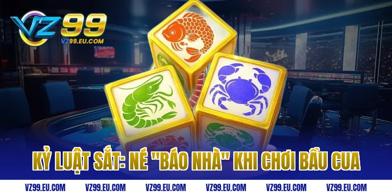 Kỷ Luật Sắt: Né "Báo Nhà" Khi Chơi Bầu Cua