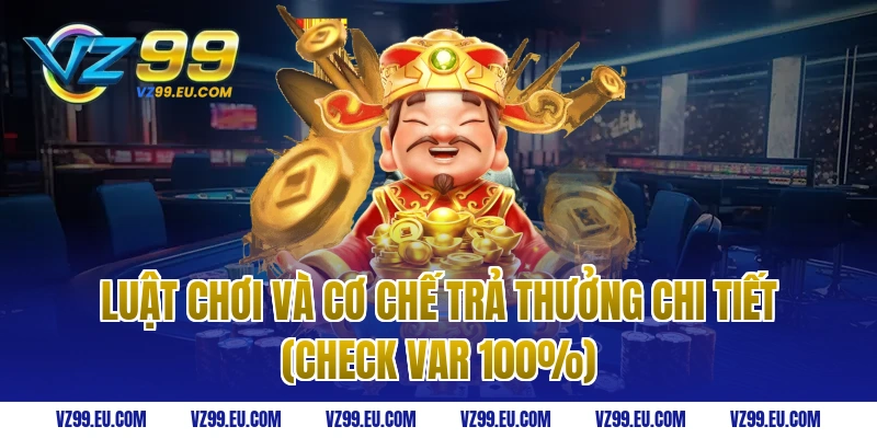 Luật chơi và cơ chế trả thưởng chi tiết (Check Var 100%)