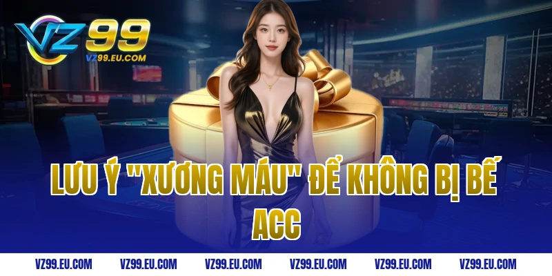 Lưu ý "Xương máu" để không bị bế acc