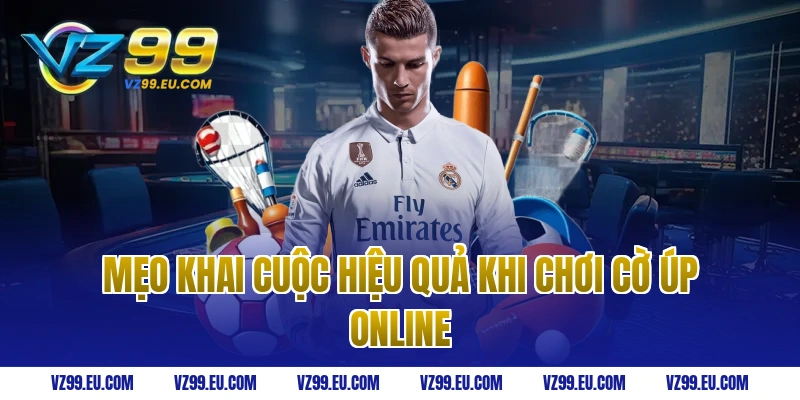 Mẹo khai cuộc hiệu quả khi chơi cờ úp online