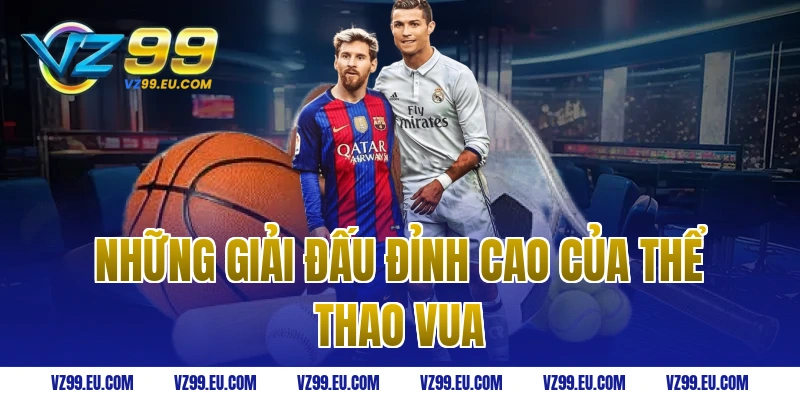 Những giải đấu đỉnh cao của thể thao vua