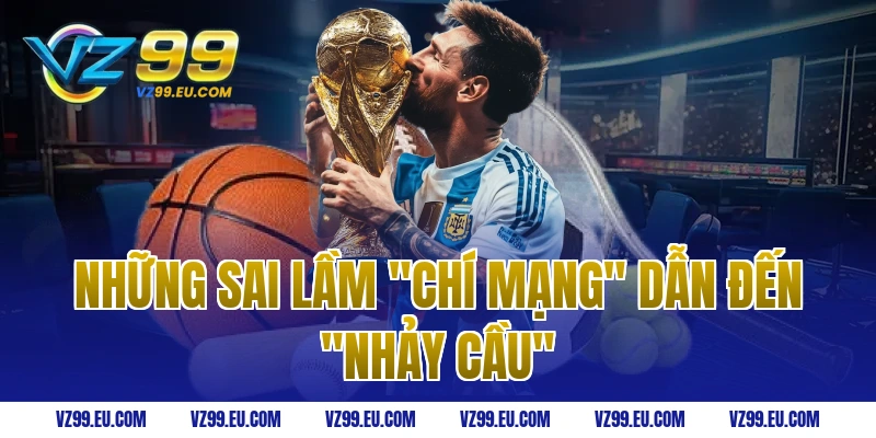 Những sai lầm "chí mạng" dẫn đến "nhảy cầu"