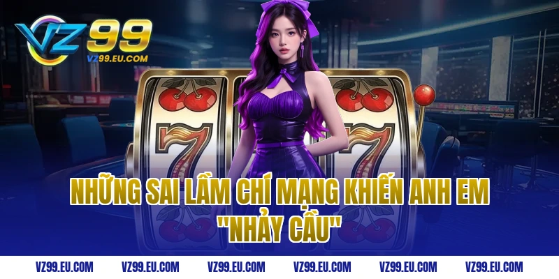 Những sai lầm chí mạng khiến anh em "nhảy cầu"