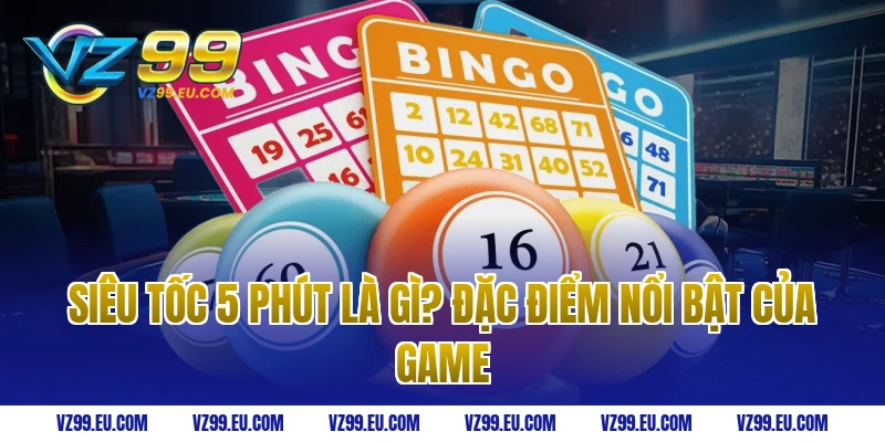 Siêu tốc 5 phút là gì? Đặc điểm nổi bật của game