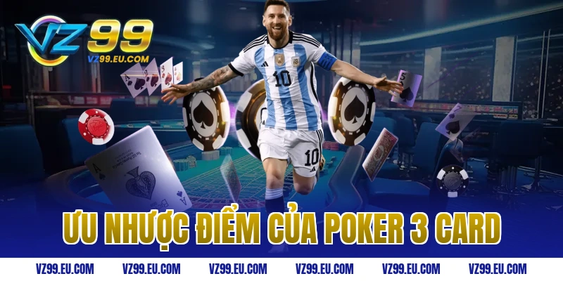 Ưu nhược điểm của poker 3 card
